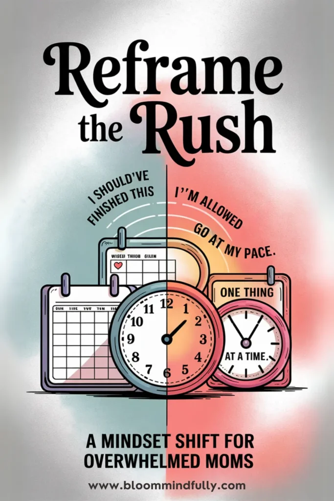 A split-screen graphic showing clocks and calendars with phrases like “I should’ve finished this” vs. “I’m allowed to go at my pace” and “One thing at a time.” Designed for overwhelmed moms, the image promotes a mindset shift to overcome productivity guilt.