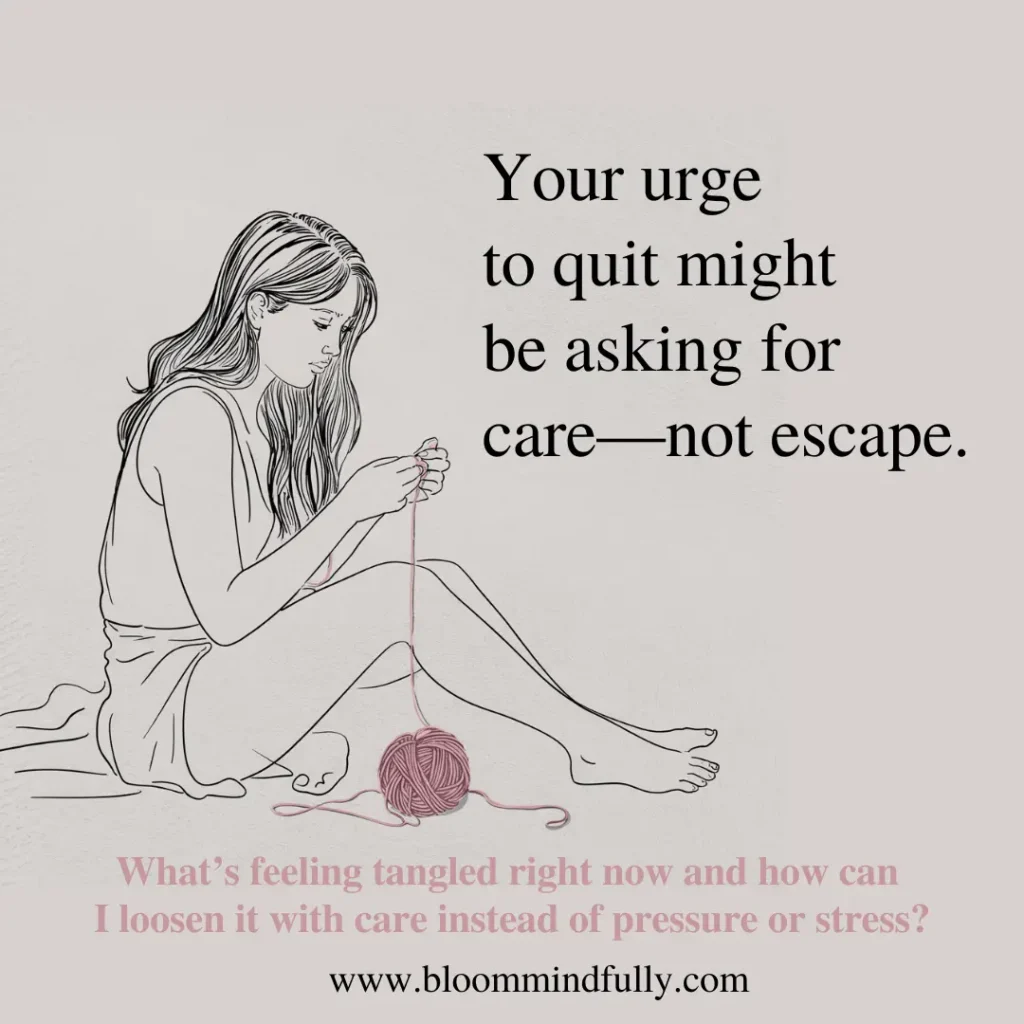 Minimalist line art of a woman gently untangling a ball of yarn next to the quote, “Your urge to quit might be asking for care—not escape,” symbolizing emotional support and resilience for overwhelmed moms.