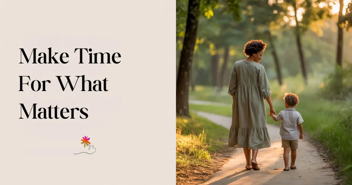 Mom walking with child at sunset showing how to make time for what matters and spend your time intentionally.