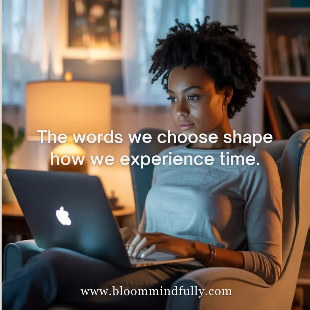 Woman on laptop at night with quote: "The words we choose shape how we experience time. Alternatives to I don’t have time shown through mindful language choices like reframing how we experience time.