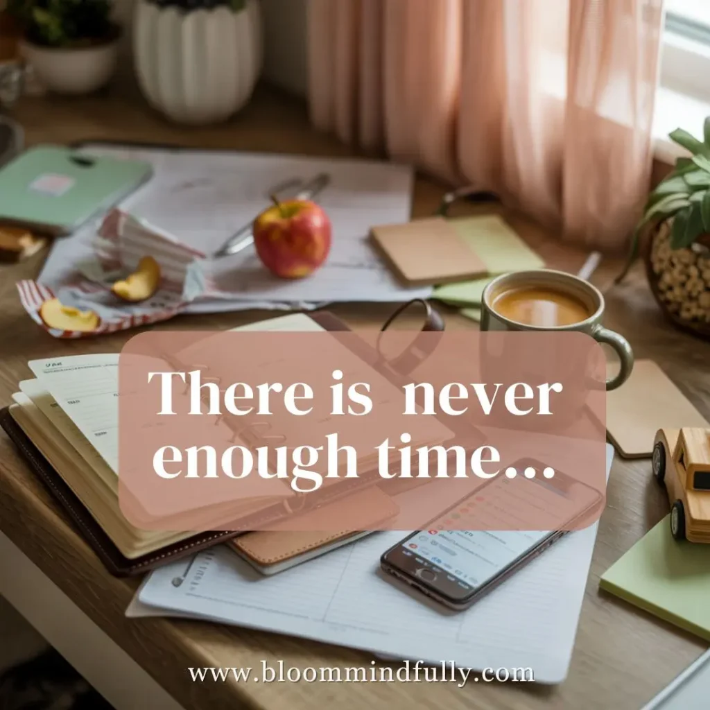 Cluttered desk with planner, smartphone, coffee, and apple slices, overlaid with text "There is never enough time..." visually representing the effects of time scarcity.