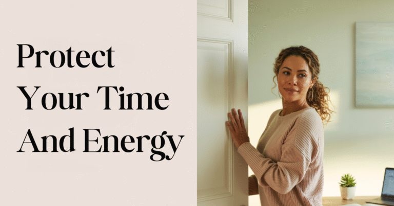 Mom entrepreneur practicing how to set boundaries and protect your time and energy with time boundaries for moms.