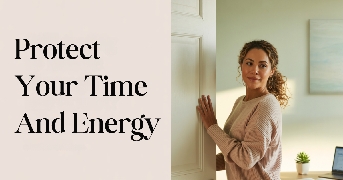 Mom entrepreneur practicing how to set boundaries and protect your time and energy with time boundaries for moms.