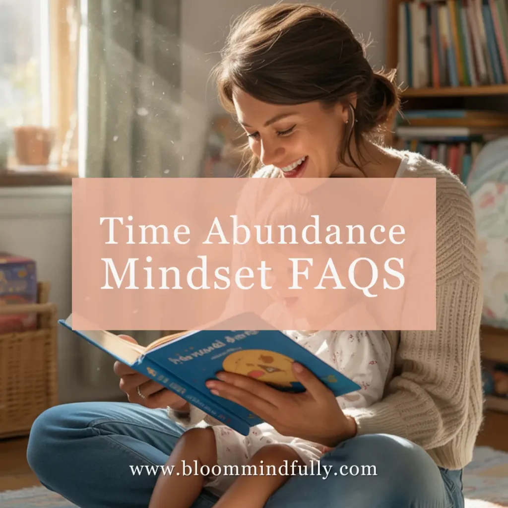 Time abundance mindset FAQs illustrated by joyful mom reading with her child, embracing presence and meaningful connection.