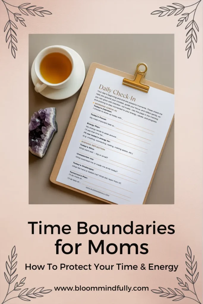 Flat lay of daily check-in worksheet with tea and crystal, showing time boundaries for moms and how to protect your time and energy.