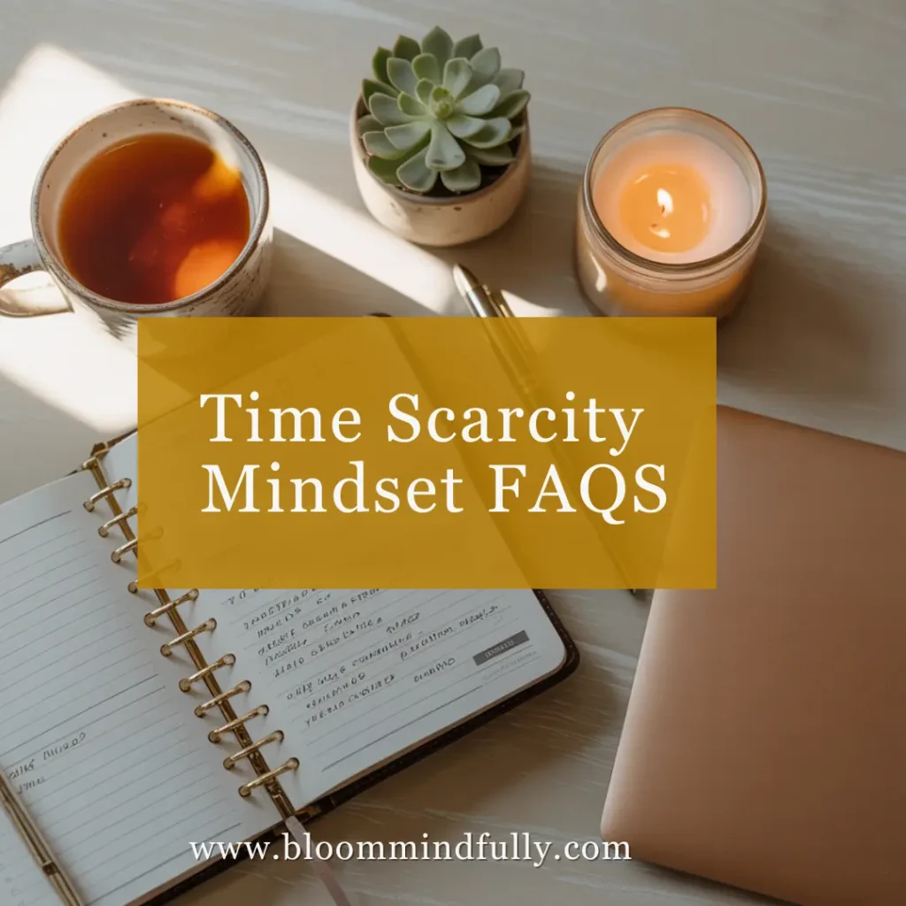 Flat lay of tea, candle, notebook, and succulent on a tidy desk, overlaid with "Time Scarcity Mindset FAQS," exploring time scarcity vs time abundance.