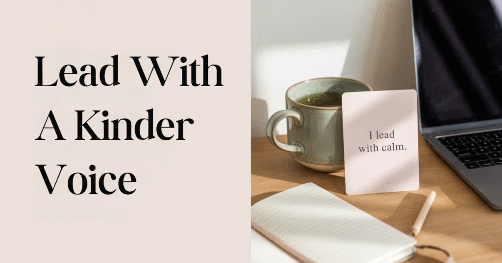 A peaceful workspace with a tea cup and a card reading “I lead with calm,” promoting gentle mindset practices to shift your self-talk.